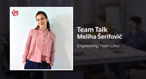 Team Talk, Meliha Serifovic, Engineering Team Lead